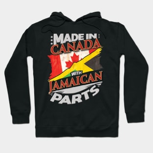 Made In Canada With Jamaican Parts - Gift for Jamaican From Jamaica Hoodie